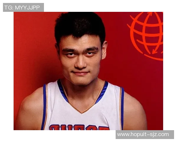 姚明身高变化历程图片展示与篮球生涯成就回顾